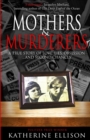 Image for Mothers And Murderers : A True Story Of Love, Lies, Obsession ... and Second Chances