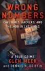 Image for Wrong Numbers: Call Girls, Hackers, and the Mob in Las Vegas