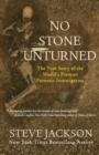 Image for No Stone Unturned : The True Story of the World&#39;s Premier Forensic Investigators