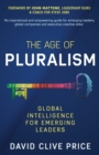 Image for The Age Of Pluralism : Global Intelligence For Emerging Leaders