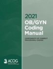 Image for 2021 OB/GYN Coding Manual: Components of Correct Procedural Coding