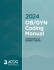 Image for 2024 OB/GYN Coding Manual : Components of Correct Coding