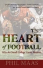 Image for The Heart of Football : Why the Small College Game Matters