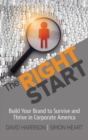 Image for The Right Start : Build Your Brand to Survive and Thrive in Corporate America