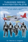 Image for TUSKEGEE AIRMEN WWII FIGHTER PILOTS: The Story of an Original Tuskegee Pilot, Lt. Col. Hiram E. Mann