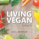 Image for Lois&#39; Living Vegan Delights