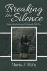 Image for Breaking the Silence: Historical fiction about the Spanish Civil War