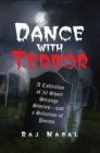 Image for Dance with Terror: A Collection of 50 Short Strange Stories-and a Selection of Poems