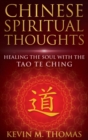 Image for Chinese Spiritual Thoughts : Healing The Soul With The Tao Te Ching