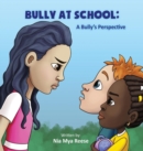 Image for Bully At School : A Bully&#39;s Perspective