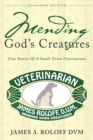 Image for Mending God&#39;s Creatures : True Stories Of A Small-Town Veterinarian