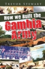 Image for How We Built the Gambia Army