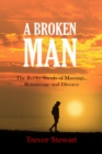 Image for Broken Man: The Rocky Shoals of Marriage, Remarriage and Divorce
