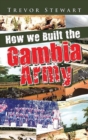 Image for How We Built the Gambia Army