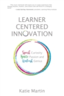 Image for Learner-Centered Innovation : Spark Curiosity, Ignite Passion and Unleash Genius