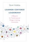Image for Learner-Centered Leadership : A Blueprint for Transformational Change in Learning Communities