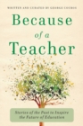 Image for Because of a Teacher : Stories of the Past to Inspire the Future of Education