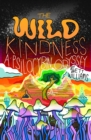 Image for The Wild Kindness : A Psilocybin Odyssey