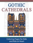 Image for Gothic Cathedrals / Famous Gothic Churches of Europe : Coloring Pages for Kids and Kids at Heart