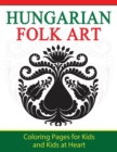 Image for Hungarian Folk Art : Coloring Pages for Kids and Kids at Heart