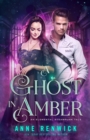 Image for A Ghost in Amber : A Steampunk Romance