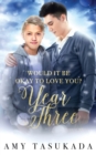 Image for Year Three (Would it Be Okay to Love You?)