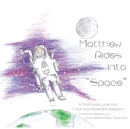 Image for Matthew Rides into &quot;Space&quot; : A Firsthand Look Into Childhood Absence Epilepsy