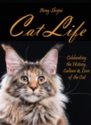 Image for Cat Life : Celebrating the History, Culture &amp; Love of the Cat