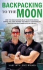 Image for Backpacking to the Moon : How Two Backpackers Built a Vacation-Rental Empire and Then Became the Largest Sustainability Real Estate Developer in Tulum, Mexico