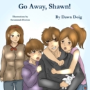Image for Go Away, Shawn!
