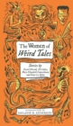 Image for The Women of Weird Tales : Stories by Everil Worrell, Eli Colter, Mary Elizabeth Counselman and Greye La Spina (Monster, She Wrote)
