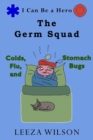 Image for The Germ Squad : Colds, Flu, &amp; Stomach Bugs