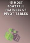 Image for 15 Most Powerful Features of Pivot Tables!