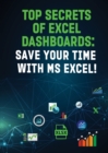 Image for Top Secrets of Excel Dashboards : Save Your Time with MS Excel!