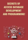Image for Secrets of Access Database Development and Programming!