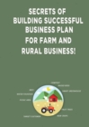 Image for Secrets of Building Successful Business Plan for Farm and Rural Business!