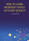 Image for How to Learn Microsoft Office Outlook Quickly!
