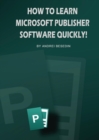 Image for How To Learn Microsoft Publisher Software Quickly!
