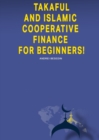 Image for Takaful and Islamic Cooperative Finance for Beginners!