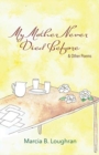 Image for My Mother Never Died Before : and Other Poems