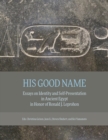 Image for His Good Name: Essays on Identity and Self-Presentation in Ancient Egypt in Honor of Ronald J. Leprohon