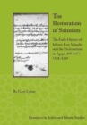 Image for The restoration of Sunnism  : the early history of Islamic law schools and the professoriate in Egypt, 495-647/1101-1249