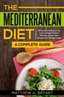 Image for Mediterranean Diet: A Complete Guide: 50 Quick and Easy Low Calorie High Protein Mediterranean Diet Recipes for Weight Loss