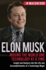 Image for Elon Musk : Moving the World One Technology at a Time: Insight and Analysis into the Life and Accomplishments of a Technology Mogul