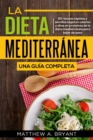 Image for La dieta mediterranea: una guia completa: 50 recetas rapidas y sencillas bajas en calorias y altas en proteinas de la dieta mediterranea para bajar de peso