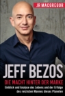 Image for Jeff Bezos: Die Macht hinter der Marke: Einblick und Analyse des Lebens und der Erfolge des reichsten Mannes dieses Planeten