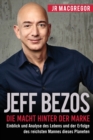 Image for Jeff Bezos : Die Macht hinter der Marke (German Version) (Deutsche Fassung): Einblick und Analyse des Lebens und der Erfolge des reichsten Mannes dieses Planeten