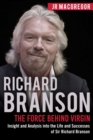 Image for Richard Branson : The Force Behind Virgin: Insight and Analysis into the Life and Successes of Sir Richard Branson