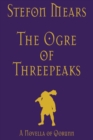 Image for The Ogre of Threepeaks : A Novella of Qorunn