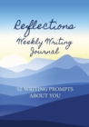 Image for Reflections Weekly Writing Journal : 52 Writing Prompts about You